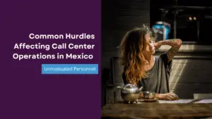 common hurdles affecting call center operations in mexico