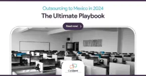 Outsourcing to Mexico: The #1 Ultimate Playbook