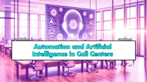 Automation and Artificial Intelligence in Call Centers, Call Centers in Tijuana, Call Centers in Mexico, IA Intelligence