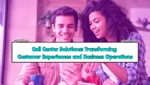 Call Center Solution Transforming Experiences and Business