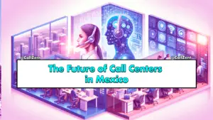 The Future of Call Centers in Mexico