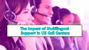 The Impact of Multilingual Support in US Call Centers