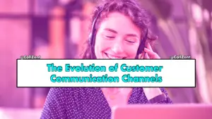 The Evolution of Customer Communication Channels