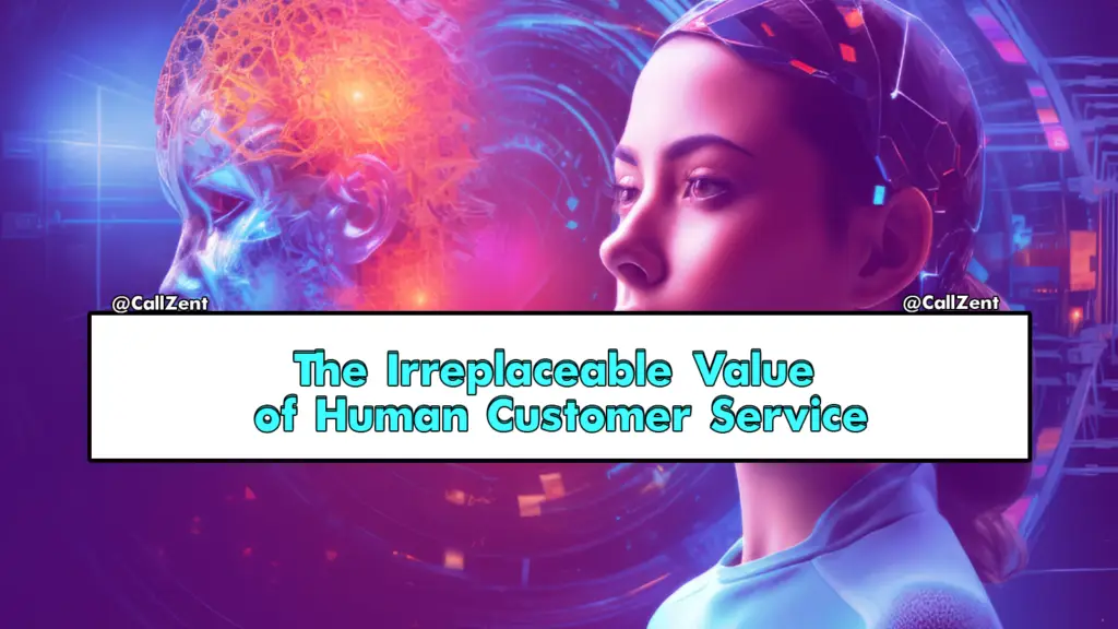 The Irreplaceable Value of Human Customer Service