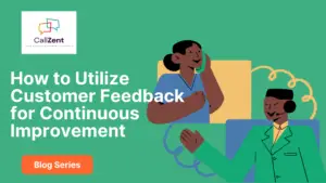 How to Utilize Customer Feedback for Continuous Improvement