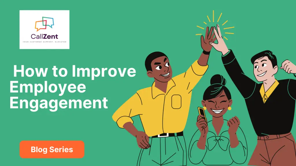How to Improve Employee Engagement 27 How to Improve Employee Engagement in a call center