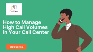 How to Manage High Call Volumes in Your Call Center