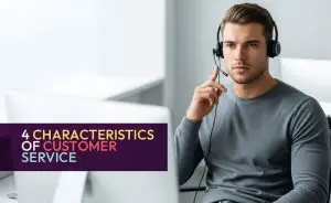 4 Characteristics of Customer Service