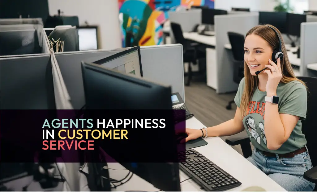 The Power of Agent Happiness in Customer Service, Customer Service, Employee Happiness