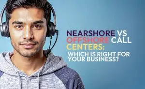 Nearshore vs Offshore Call Centers