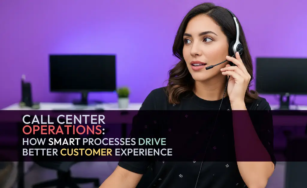 How Smart Call Center Operations Boost Customer Service