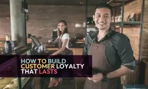 How to build customer loyalty