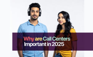 Why are call centers important