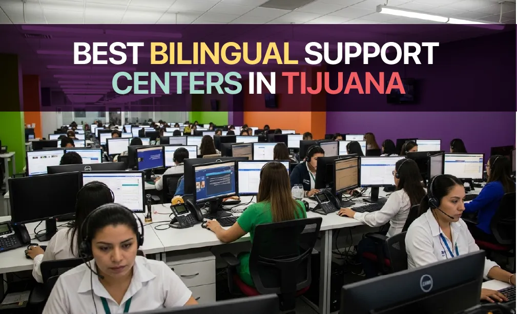 Best Bilingual Support Centers in Tijuana