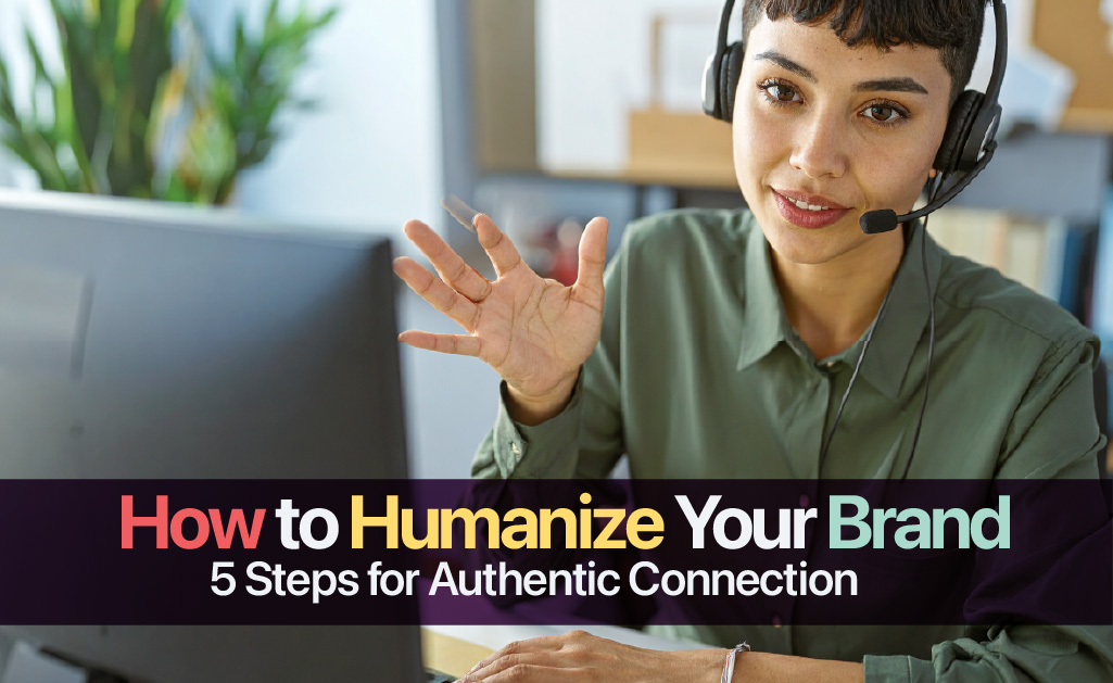 How to Humanize Your Brand