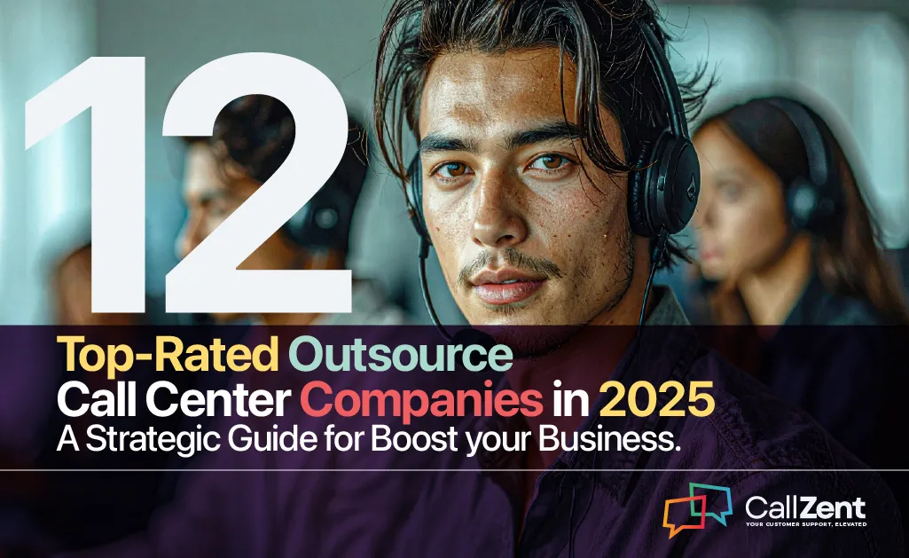 Top-Rated Outsource Call Center Companies in 2025: A Strategic Guide for Boost your Business. 25 Outsource Call Center Companies