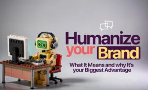 Humanize Your Brand