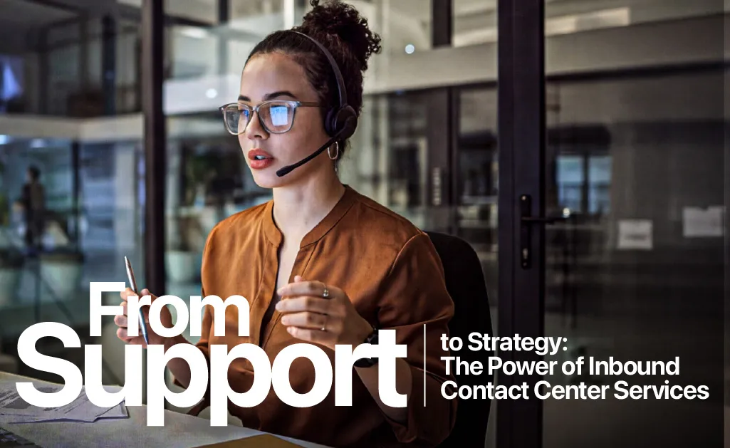 From Support to Strategy: The Power of Inbound Contact Center Services 76 Inbound Contact Center Services