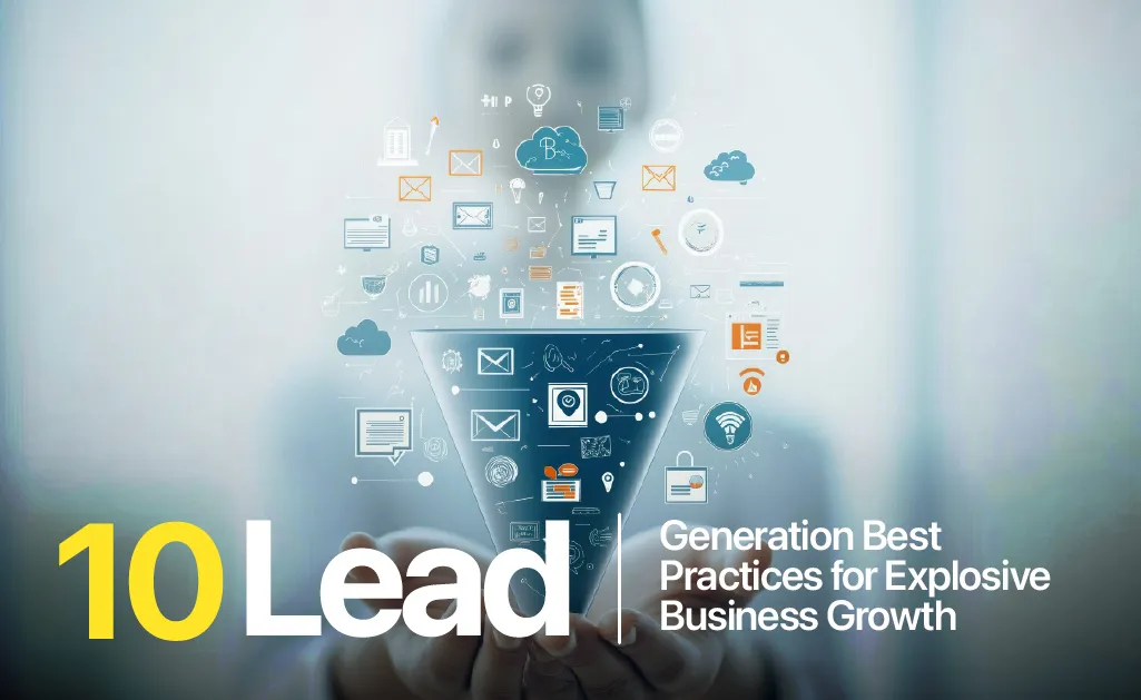 10 Lead Generation Best Practices for Explosive Business Growth 53 Lead Generation Best Practices
