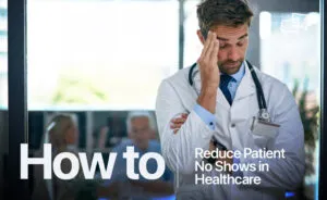 Reduce Patient No Shows