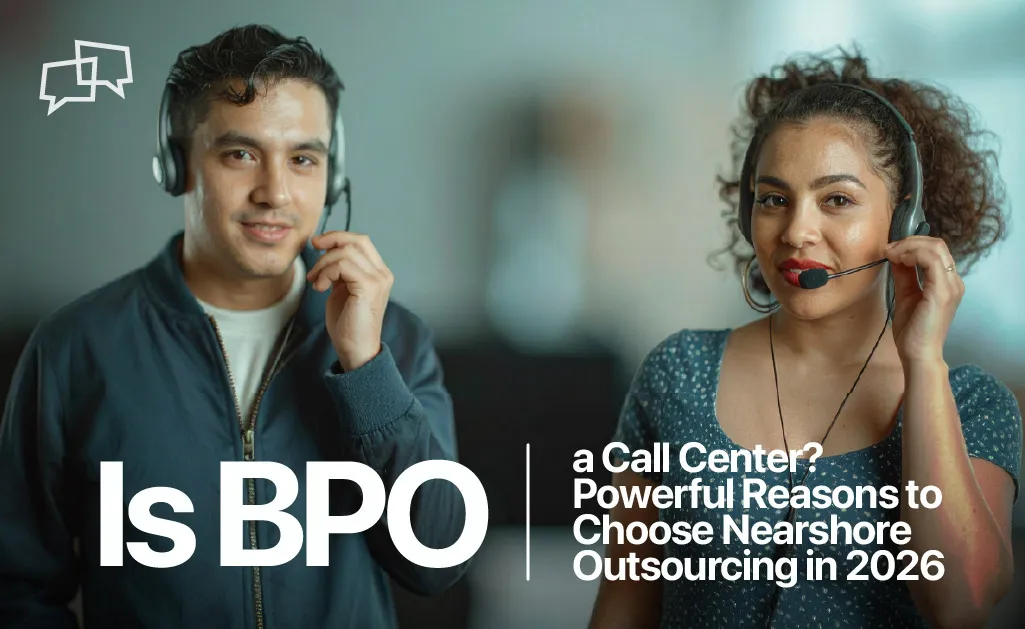 Is BPO a Call Center? Powerful Reasons to Choose Nearshore Outsourcing in 2026 99 Is BPO a Call Center
