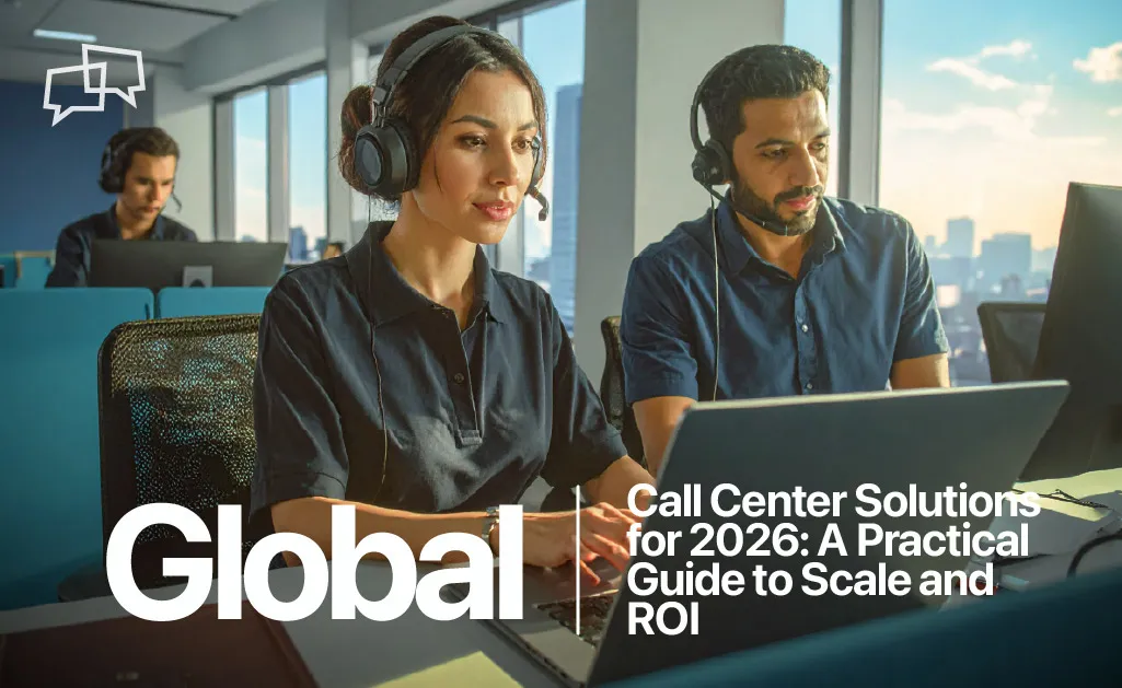 Global Call Center Solutions: A Complete Guide for 2026 102 Global Call Center Solutions