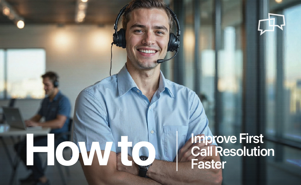 Improve First Call Resolution