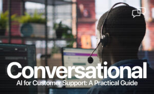 Conversational AI for Customer Support