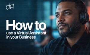 How to Use a Virtual Assistant in Your Business
