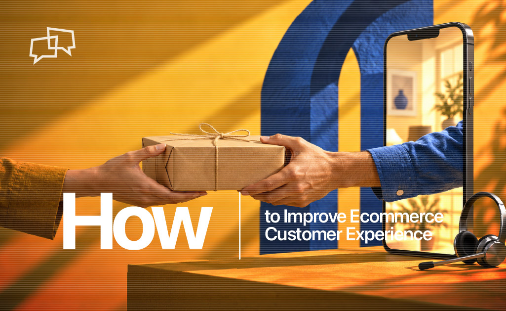 Improve Ecommerce Customer Experience